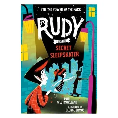 Rudy and the Secret Sleepskater - Westmoreland, Paul