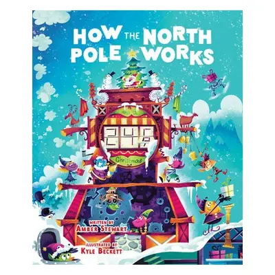 How the North Pole Works - Stewart, Amber