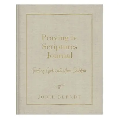 Praying the Scriptures Journal - Berndt, Jodie