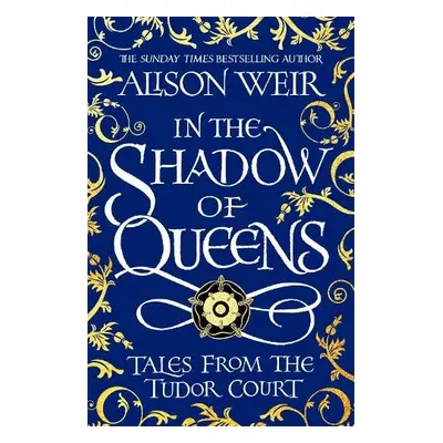 In the Shadow of Queens - Weir, Alison