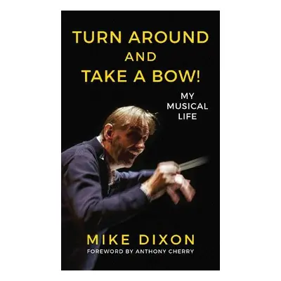 Turn Around and Take a Bow! - Dixon, Mike