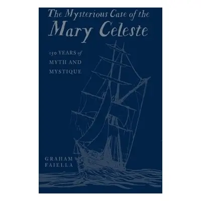 Mysterious Case of the Mary Celeste - Faiella, Graham