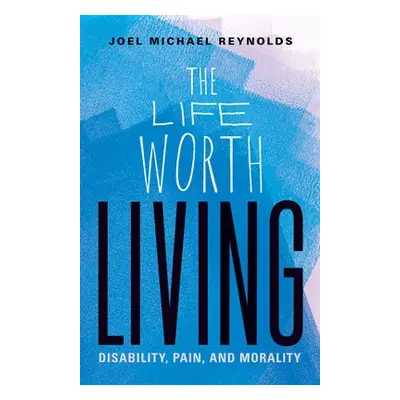 Life Worth Living - Reynolds, Joel Michael