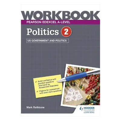 Pearson Edexcel A-level Politics Workbook 2: US Government and Politics - Rathbone, Mark