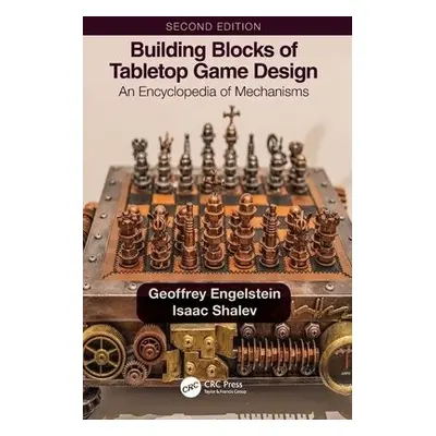 Building Blocks of Tabletop Game Design - Engelstein, Geoffrey a Shalev, Isaac