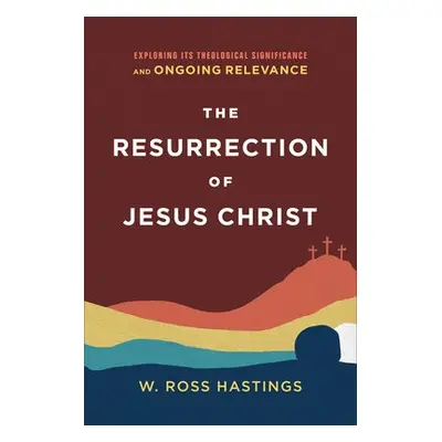 Resurrection of Jesus Christ – Exploring Its Theological Significance and Ongoing Relevance - Ha