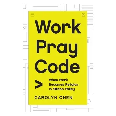 Work Pray Code - Chen, Carolyn