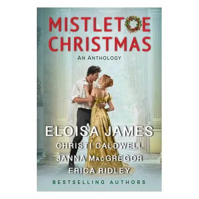 Mistletoe Christmas - James, Eloisa a Caldwell, Christi a MacGregor, Janna a Ridley, Erica