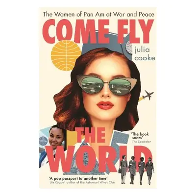 Come Fly the World - Cooke, Julia