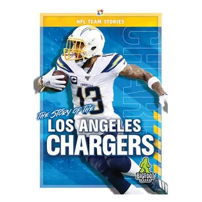 Story of the Los Angeles Chargers - Kelley, K C