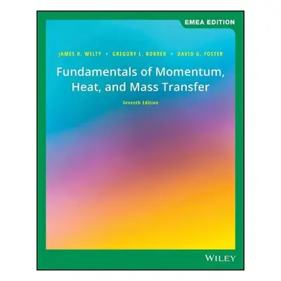 Fundamentals of Momentum, Heat, and Mass Transfer, EMEA Edition - Welty, James (Oregon State Uni