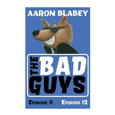 Bad Guys: Episode 11a12 - Blabey, Aaron