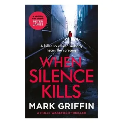 When Silence Kills - Griffin, Mark