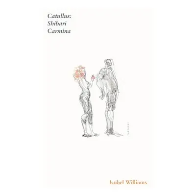 Catullus: Shibari Carmina - Williams, Isobel