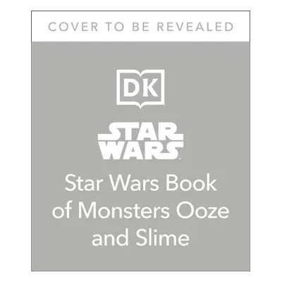 Star Wars Book of Monsters, Ooze and Slime - Cook, Katie