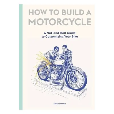 How to Build a Motorcycle - Inman, Gary