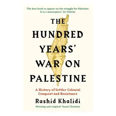 Hundred Years' War on Palestine - Khalidi, Rashid I.