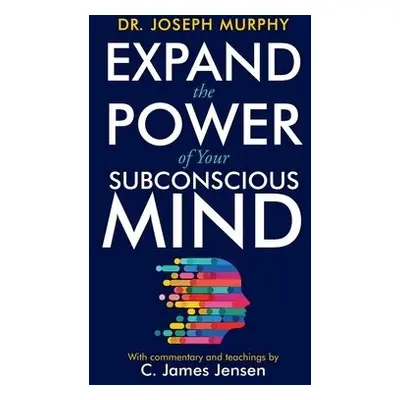 Expand the Power of Your Subconscious Mind - Jensen, C. James a Murphy, Dr. Joseph