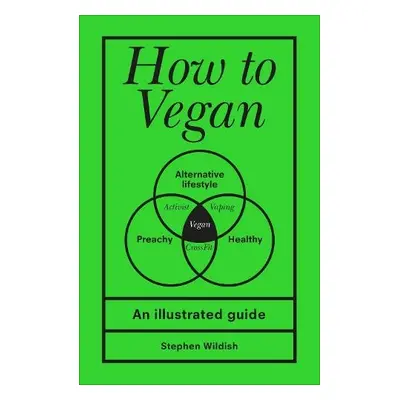 How to Vegan - Wildish, Stephen (Author)