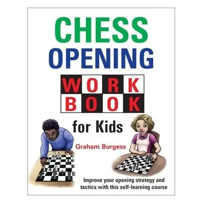 Chess Opening Workbook for Kids - Burgess, Graham