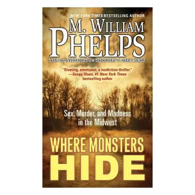 Where Monsters Hide - Phelps, M. William