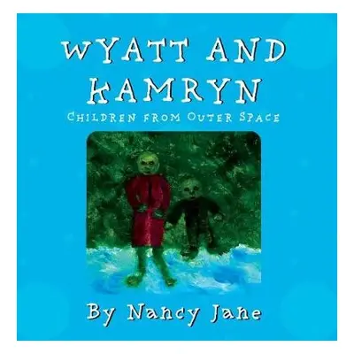 Wyatt and Kamryn, Children from Outer Space - Jane, Nancy