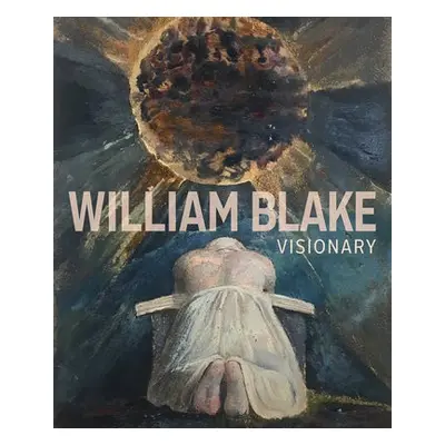 William Blake - Visionary - Adam, Edina a Brooks, Julian