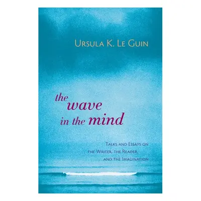 Wave in the Mind - Le Guin, Ursula K.