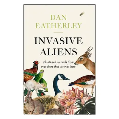 Invasive Aliens - Eatherley, Dan