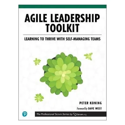 Agile Leadership Toolkit - Koning, Peter