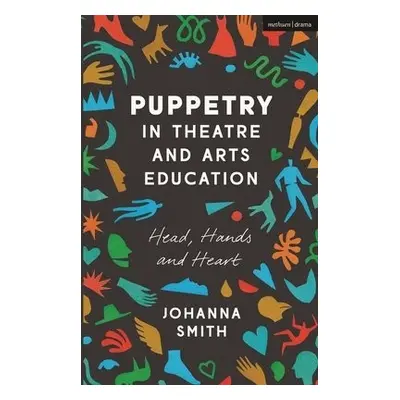 Puppetry in Theatre and Arts Education - Smith, Johanna (California State University, San Bernar