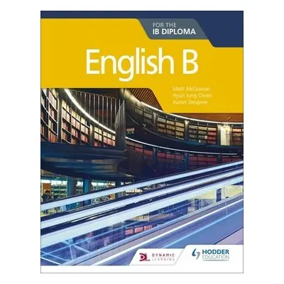 English B for the IB Diploma - Owen, Hyun Jung a McGowan, Mark a Deupree, Aaron