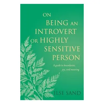 On Being an Introvert or Highly Sensitive Person - Sand, Ilse