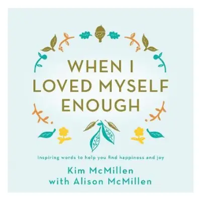 When I Loved Myself Enough - McMillen, Kim