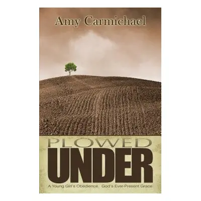 PLOWED UNDER - CARMICHAEL, AMY