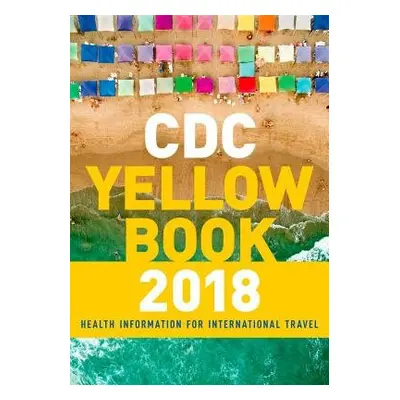 CDC Yellow Book 2018: Health Information for International Travel - Centers for Disease Control 