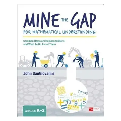 Mine the Gap for Mathematical Understanding, Grades K-2 - SanGiovanni, John J.