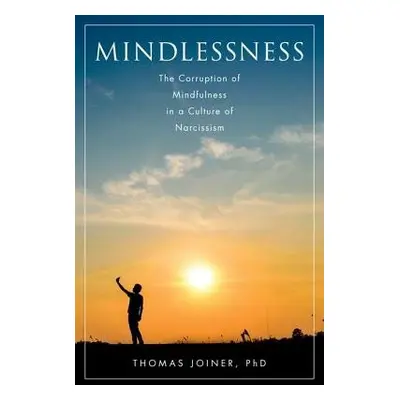 Mindlessness - Joiner, Thomas (The Robert O. Lawton Distinguished Professor, The Robert O. Lawto