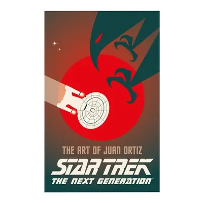 Star Trek The Next Generation: The Art of Juan Ortiz - Oritz, Juan