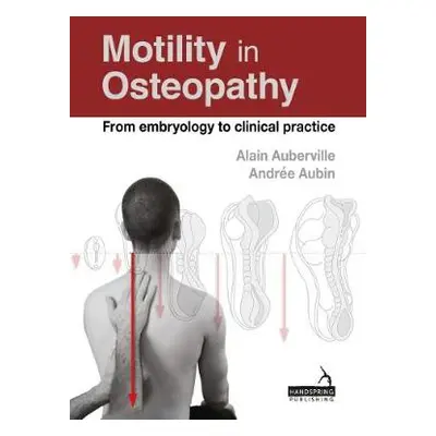 Motility in Osteopathy - Auberville, Alain a Aubin, Andree