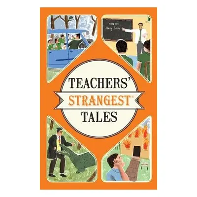 Teachers' Strangest Tales - Spragg, Iain