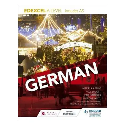 Edexcel A level German (includes AS) - Elliott, Paul a Waltl, Marcus a Affum, Mariela a Stocker,