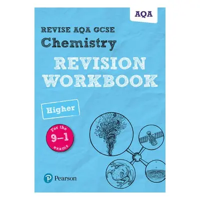 Pearson REVISE AQA GCSE (9-1) Chemistry Higher Revision Workbook: For 2024 and 2025 assessments 