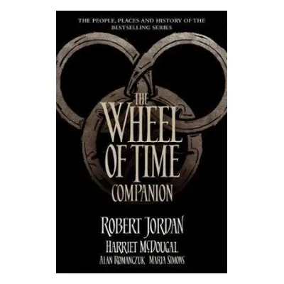 Wheel of Time Companion - Jordan, Robert a McDougal, Harriet a Romanczuk, Alan a Simons, Maria