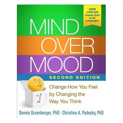 Mind Over Mood, Second Edition - Greenberger, Dennis (Irvine a Anxiety and Depression Center, U