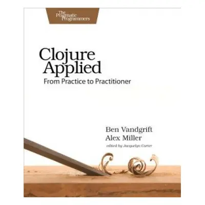 Clojure Applied - Vandgrift, Ben