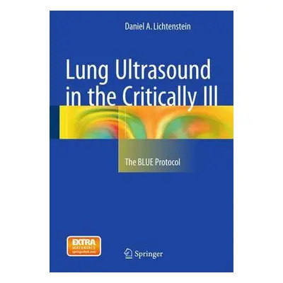 Lung Ultrasound in the Critically Ill - Lichtenstein, Daniel A.