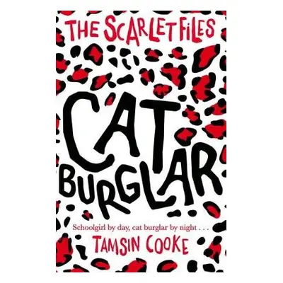 Scarlet Files: Cat Burglar - Cooke, Tamsin (, UK)