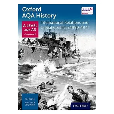 Oxford AQA History for A Level: International Relations and Global Conflict c1890-1941 - Kearey,