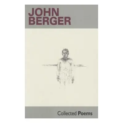 Collected Poems - Berger, John